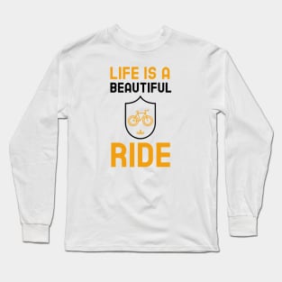 Life Is A Beautiful Ride Long Sleeve T-Shirt